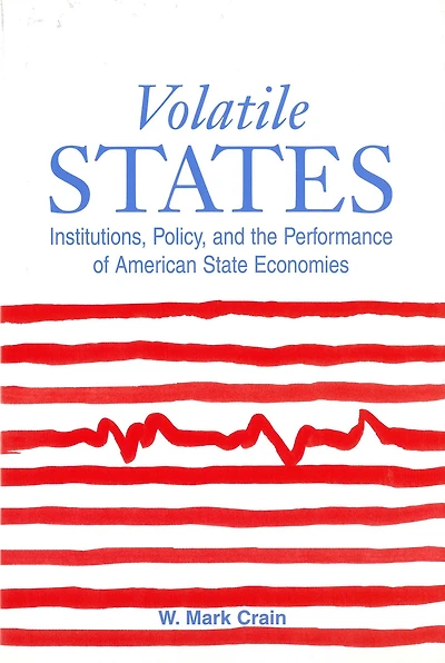 Volatile States: Institutions, Policy, and the Performance of American State Economies