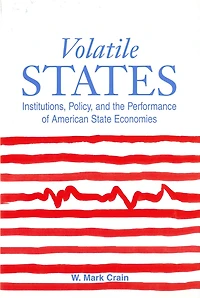 Volatile States: Institutions, Policy, and the Performance of American State Economies