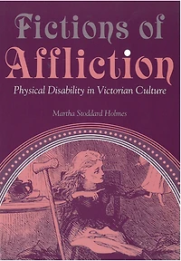 Fictions of Affliction: Physical Disability Victorian Culture