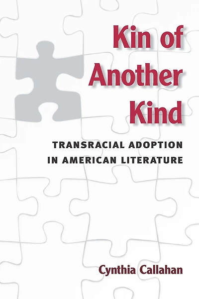 Kin of Another Kind: Transracial Adoption in American Literature