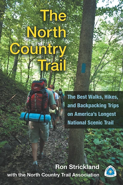The North Country Trail: Best Walks, Hikes, and Backpacking Trips on America's Longest National Scenic Trail