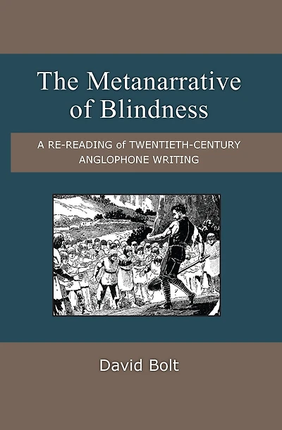 The Metanarrative of Blindness: A Re-reading of Twentieth-Century Anglophone Writing