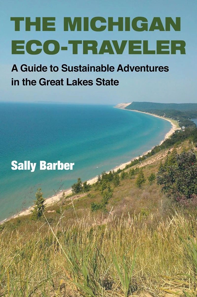 the Michigan Eco-Traveler: A Guide to Sustainable Adventures Great Lakes State
