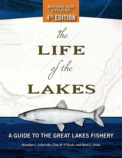 The Life of the Lakes, 4th Ed.: A Guide to the Great Lakes Fishery