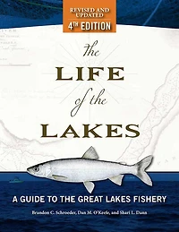 The Life of the Lakes, 4th Ed.: A Guide to the Great Lakes Fishery