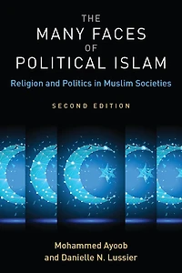The Many Faces of Political Islam, Second Edition: Religion and Politics Muslim Societies