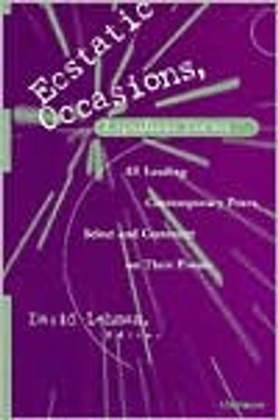 Ecstatic Occasions, Expedient Forms: 85 Leading Contemporary Poets Select and Comment on Their Poems