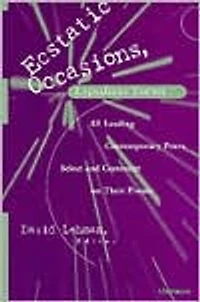 Ecstatic Occasions, Expedient Forms: 85 Leading Contemporary Poets Select and Comment on Their Poems