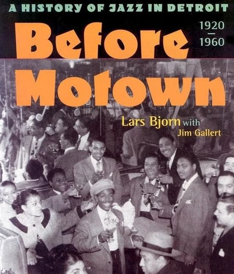 Before Motown: A History of Jazz Detroit, 1920-60