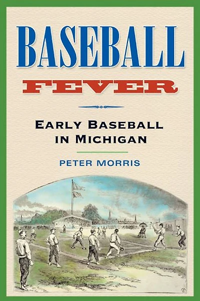 Baseball Fever: Early Baseball in Michigan