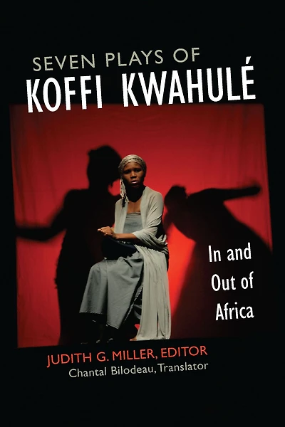Seven Plays of Koffi Kwahulé: and Out Africa