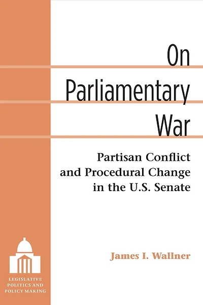 On Parliamentary War: Partisan Conflict and Procedural Change in the U.S. Senate