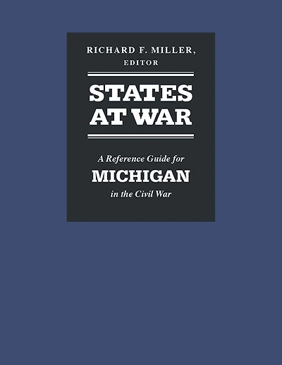 States at War: A Reference Guide for Michigan the Civil War
