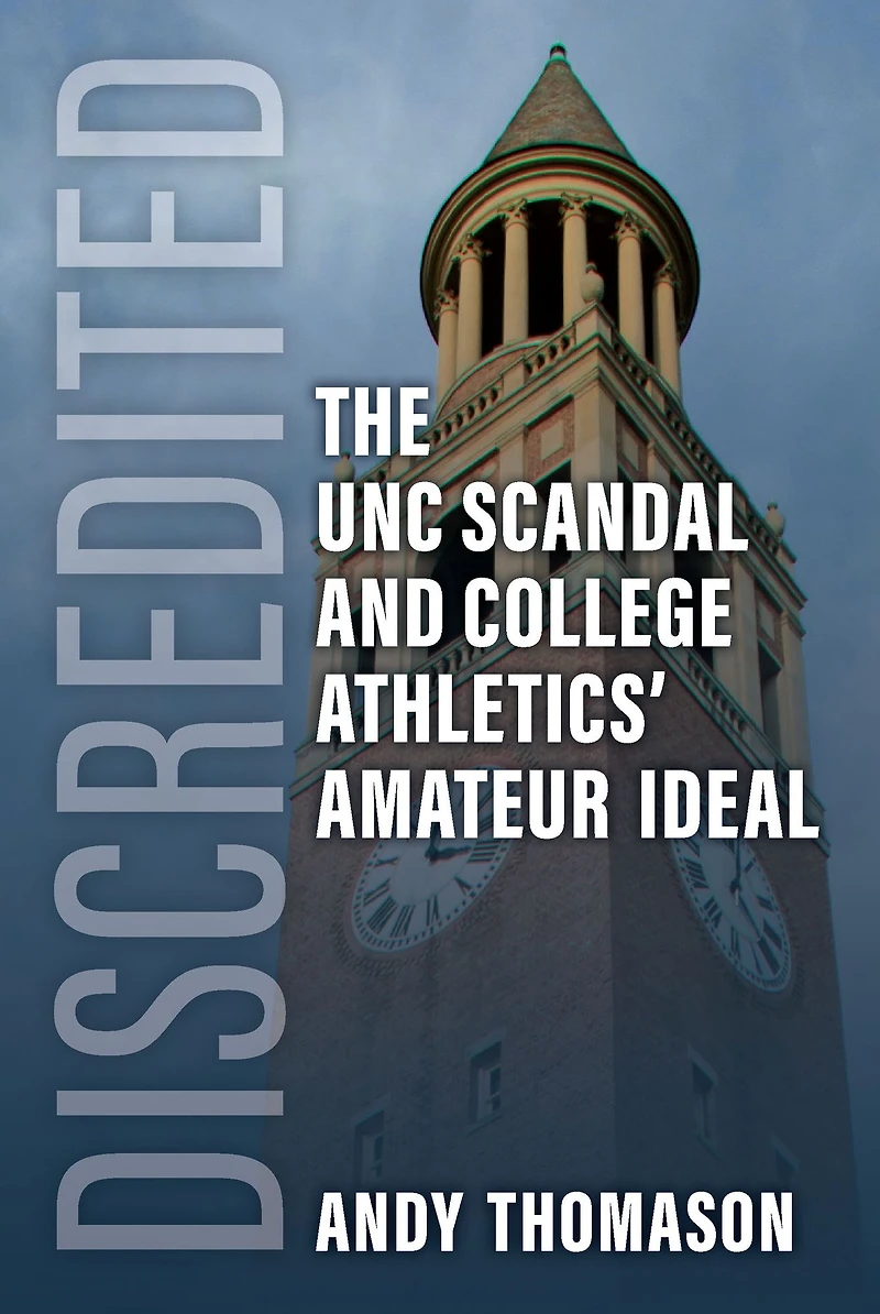 Discredited: The UNC Scandal and College Athletics' Amateur Ideal