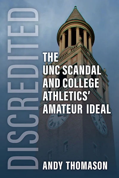 Discredited: The UNC Scandal and College Athletics' Amateur Ideal