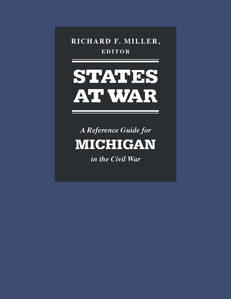 States at War: A Reference Guide for Michigan the Civil War