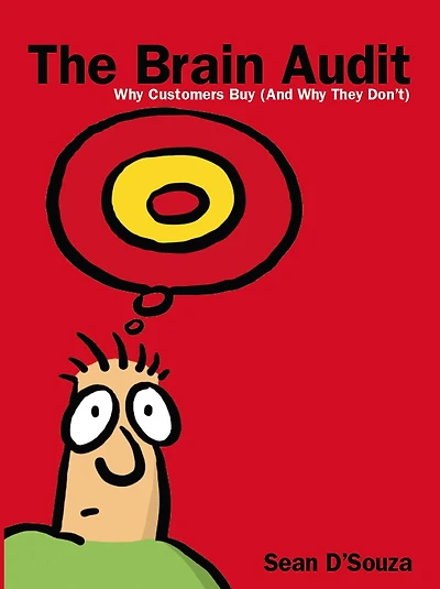 The Brain Audit: Why Customers Buy (And They Don't)