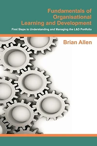 Fundamentals of Organisational Learning and Development: First Steps to Understanding and Managing the Learning and Development Portfolio