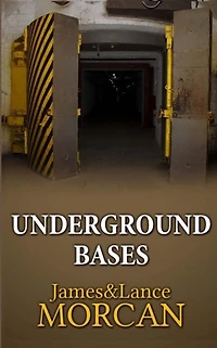 Underground Bases: Subterranean Military Facilities and the Cities Beneath Our Feet