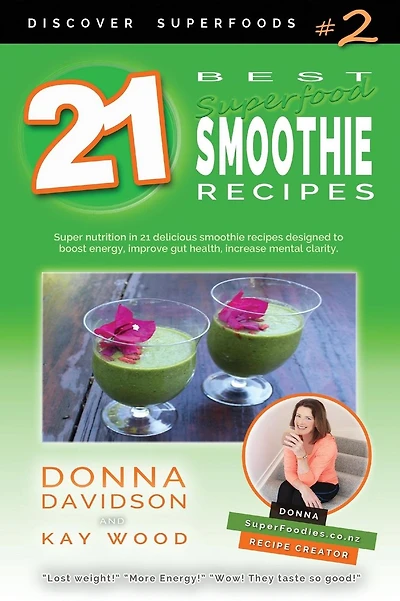 21 Best Superfood Smoothie Recipes - Discover Superfoods #2: Superfood smoothies especially designed to nourish organs, cells, and our immune system, and help us resist diseases.