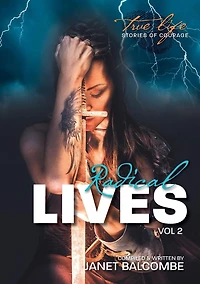 RADICAL LIVES Vol 2: 20 true life stories of courage you just won't be able to put down