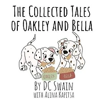 The Collected Tales of Oakley and Bella