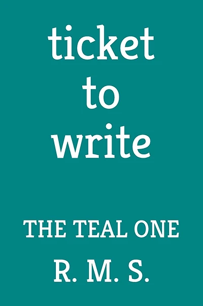 Ticket to Write: The Teal One