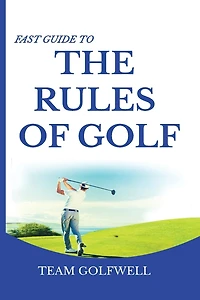 Fast Guide to the RULES OF GOLF: A Handy Fast Guide to Golf Rules (Pocket Sized Edition)