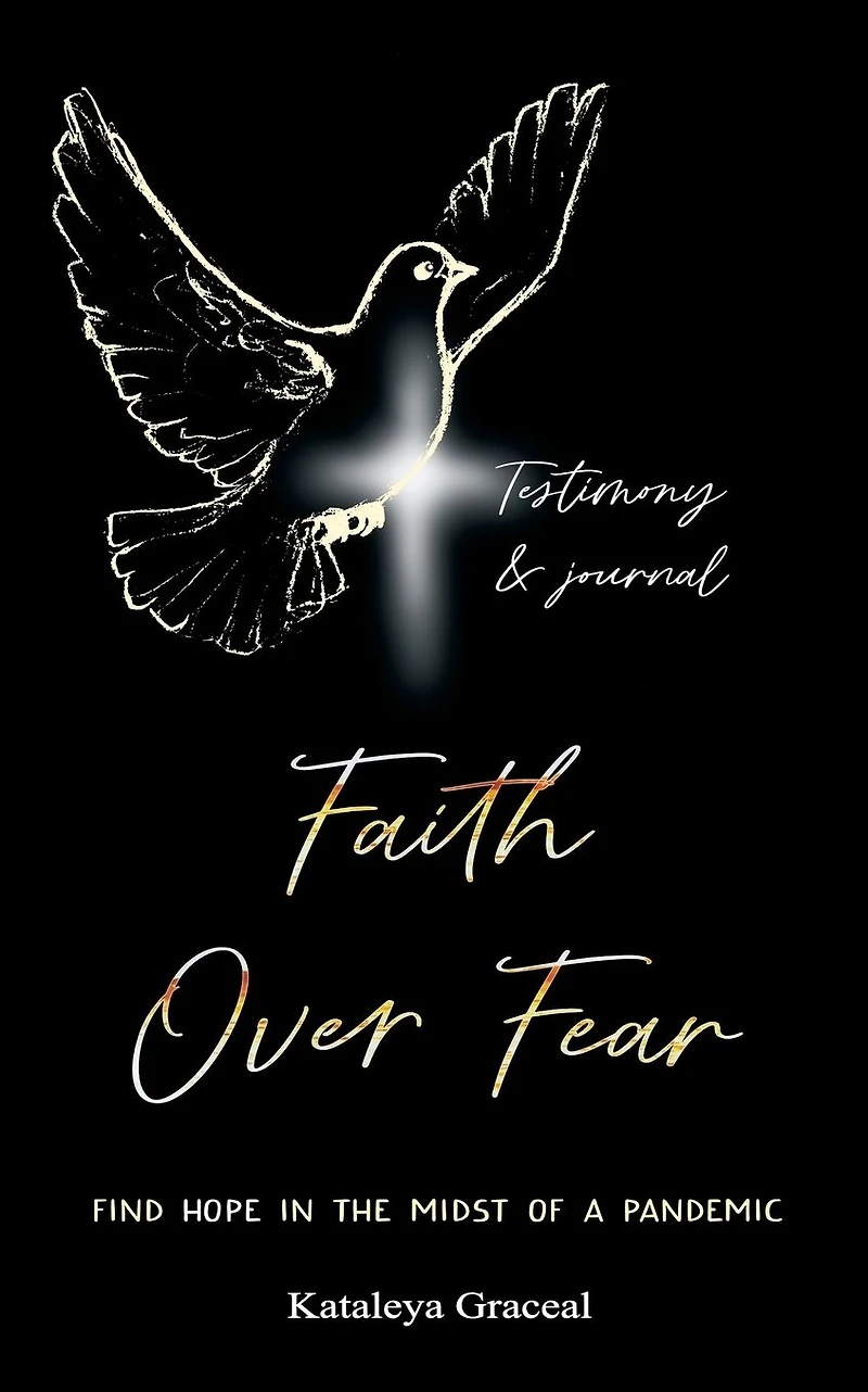 Faith Over Fear: Find Hope the Midst of a Pandemic: Testimony and Journal edition