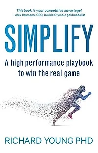 Simplify: A high performance playbook to win the real game