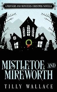Mistletoe and Mireworth
