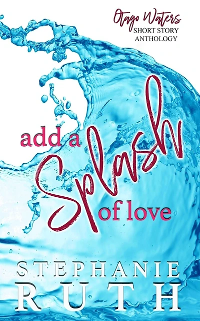 Add a Splash of Love: A New Zealand anthology of short stories - romance.