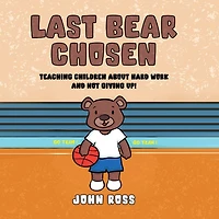Last Bear Chosen: Teaching children about hard work and not giving up!