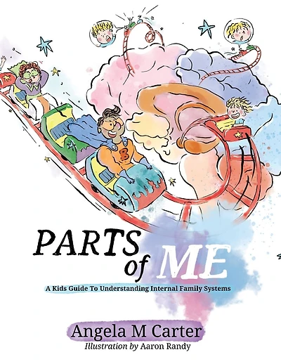 Parts Of Me: A Kids Guide To Understanding Internal Family Systems