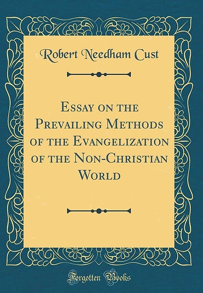 Essay on the Prevailing Methods of the Evangelization of the Non-Christian World (Classic Reprint)