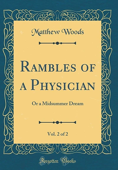 Rambles of a Physician, Vol. 2 of 2: Or a Midsummer Dream (Classic Reprint)
