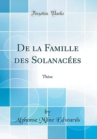 De la Famille des Solanacées: Thèse (Classic Reprint)