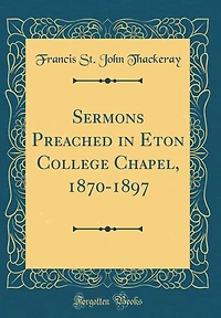 Sermons Preached in Eton College Chapel, 1870-1897 (Classic Reprint)