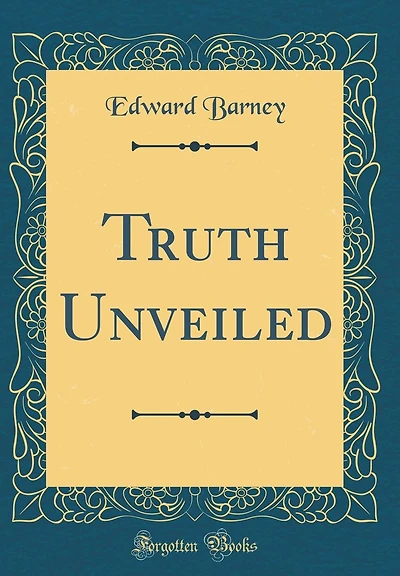 Truth Unveiled (Classic Reprint)