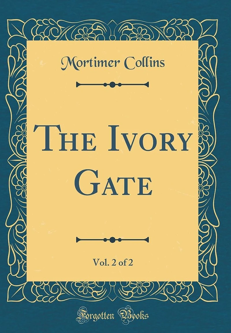 The Ivory Gate, Vol. 2 of 2 (Classic Reprint)