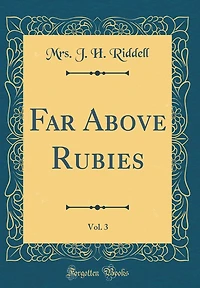 Far Above Rubies, Vol. 3 (Classic Reprint)