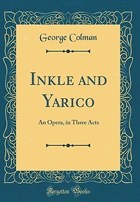 Inkle and Yarico: An opera, three acts