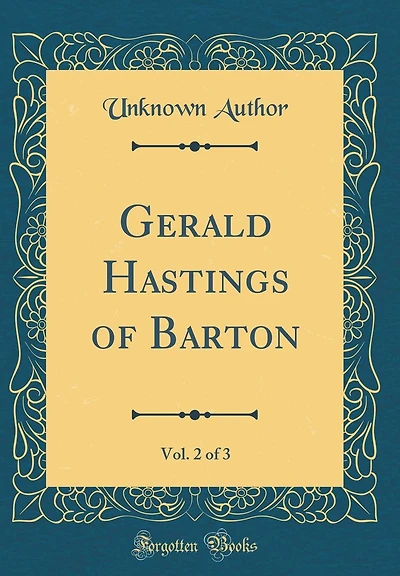 Gerald Hastings of Barton, Vol. 2 of 3 (Classic Reprint)