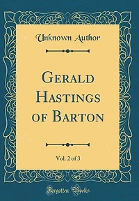 Gerald Hastings of Barton, Vol. 2 of 3 (Classic Reprint)