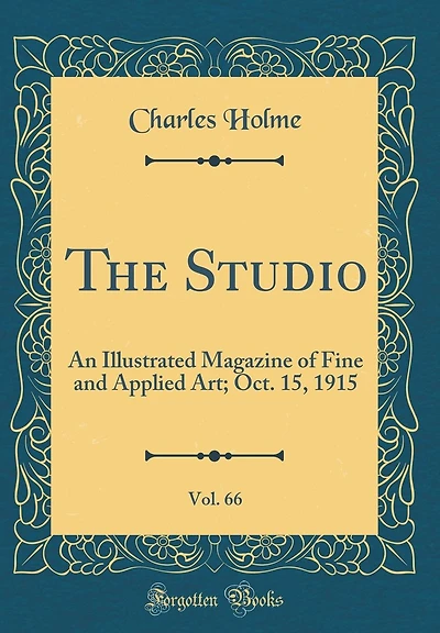 The Studio, Vol. 66: An Illustrated Magazine of Fine and Applied Art; Oct. 15, 1915 (Classic Reprint)
