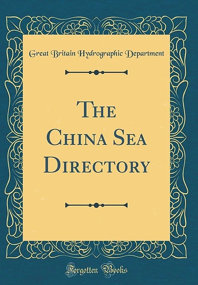 The China Sea Directory (Classic Reprint)