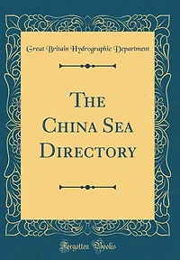 The China Sea Directory (Classic Reprint)