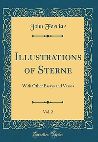 Illustrations of Sterne, Vol. 2: With Other Essays and Verses (Classic Reprint)