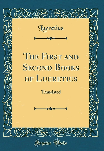 The First and Second Books of Lucretius: Translated (Classic Reprint)