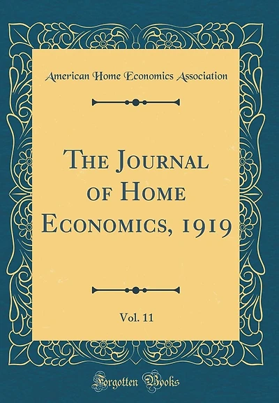 The Journal of Home Economics, 1919, Vol. 11 (Classic Reprint)